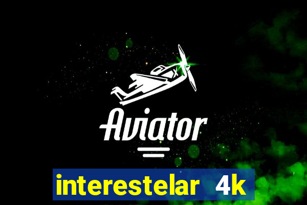 interestelar 4k dublado torrent